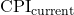 \text{CPI}_{\text{current}}