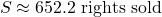 \[S \approx 652.2 \text{ rights sold}\]
