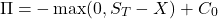 \[\Pi = -\max(0, S_T - X) + C_0\]