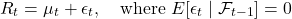 \[R_t = \mu_t + \epsilon_t, \quad \text{where } E[\epsilon_t \mid \mathcal{F}_{t-1}] = 0\]