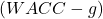 (WACC - g)