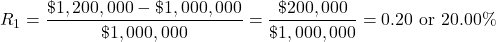\[R_1 = \frac{\$1,200,000 - \$1,000,000}{\$1,000,000} = \frac{\$200,000}{\$1,000,000} = 0.20 \text{ or } 20.00\%\]