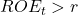 ROE_t > r
