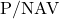 \text{P}/\text{NAV}