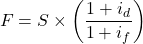 \[F = S \times \left( \frac{1 + i_d}{1 + i_f} \right)\]