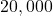 20,000
