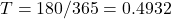 T = 180/365 = 0.4932