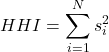 \[HHI = \sum_{i=1}^{N} s_i^2\]