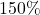 150\%
