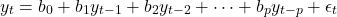 \[y_t = b_0 + b_1 y_{t-1} + b_2 y_{t-2} + \dots + b_p y_{t-p} + \epsilon_t\]