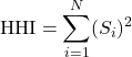 \[\text{HHI} = \sum_{i=1}^{N} (S_i)^2\]