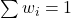 \sum w_i = 1