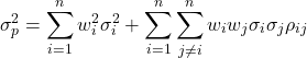 \[\sigma_p^2 = \sum_{i=1}^{n} w_i^2 \sigma_i^2 + \sum_{i=1}^{n} \sum_{j \neq i}^{n} w_i w_j \sigma_i \sigma_j \rho_{ij}\]