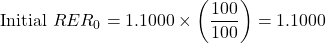 \[\text{Initial } RER_0 = 1.1000 \times \left( \frac{100}{100} \right) = 1.1000\]