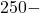 250-