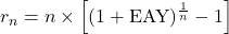 r_{n} = n \times \left[(1 + \text{EAY})^{\frac{1}{n}} - 1\right]