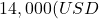 14,000 (USD