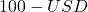 100 - USD