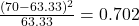 Rendered by QuickLaTeX.com \frac{(70 - 63.33)^2}{63.33} = 0.702