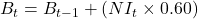 B_t = B_{t-1} + (NI_t \times 0.60)