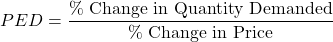 \[PED = \frac{\% \text{ Change in Quantity Demanded}}{\% \text{ Change in Price}}\]