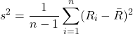 \[s^2 = \frac{1}{n-1} \sum_{i=1}^{n} (R_i - \bar{R})^2\]