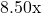 8.50\text{x}