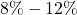 8\% - 12\%