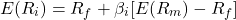\[E(R_i) = R_f + \beta_i [E(R_m) - R_f]\]