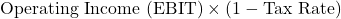 Rendered by QuickLaTeX.com \text{Operating Income (EBIT)} \times (1 - \text{Tax Rate})