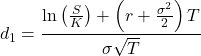 \[d_1 = \frac{\ln\left(\frac{S}{K}\right) + \left(r + \frac{\sigma^2}{2}\right)T}{\sigma \sqrt{T}}\]