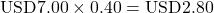 Rendered by QuickLaTeX.com \text{USD}7.00 \times 0.40 = \text{USD}2.80
