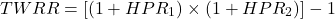 \[TWRR = [(1 + HPR_1) \times (1 + HPR_2)] - 1\]