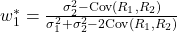 w_1^* = \frac{\sigma_2^2 - \text{Cov}(R_1, R_2)}{\sigma_1^2 + \sigma_2^2 - 2\text{Cov}(R_1, R_2)}