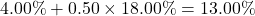4.00\% + 0.50 \times 18.00\% = 13.00\%