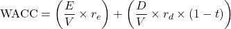 \[\text{WACC} = \left( \frac{E}{V} \times r_e \right) + \left( \frac{D}{V} \times r_d \times (1 - t) \right)\]