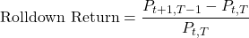 \[\text{Rolldown Return} = \frac{P_{t+1, T-1} - P_{t, T}}{P_{t, T}}\]