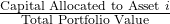 \frac{\text{Capital Allocated to Asset } i}{\text{Total Portfolio Value}}