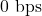 0\text{ bps}