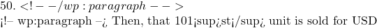 50.  <!-- /wp:paragraph -->  <!-- wp:paragraph --> Then, that 101<sup>st</sup> unit is sold for USD