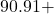 90.91 +