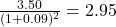 \frac{3.50}{(1 + 0.09)^2} = 2.95
