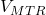 V_{MTR}
