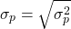 \[\sigma_p = \sqrt{\sigma_p^2}\]