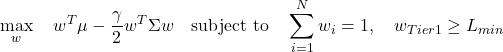 \[\max_{w} \quad w^T \mu - \frac{\gamma}{2} w^T \Sigma w \quad \text{subject to} \quad \sum_{i=1}^N w_i = 1, \quad w_{Tier1} \ge L_{min}\]