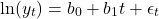 \[\ln(y_t) = b_0 + b_1 t + \epsilon_t\]