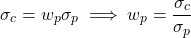 \[\sigma_c = w_p \sigma_p \implies w_p = \frac{\sigma_c}{\sigma_p}\]