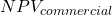 NPV_{commercial}