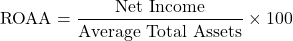 \[\text{ROAA} = \frac{\text{Net Income}}{\text{Average Total Assets}} \times 100\]