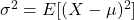 \sigma^2 = E[(X - \mu)^2]